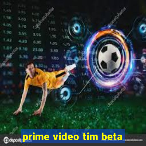 prime video tim beta