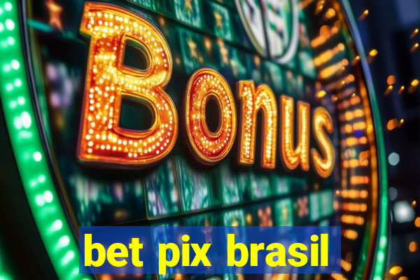 bet pix brasil