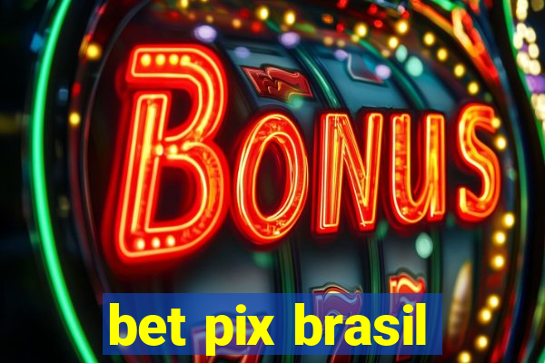 bet pix brasil