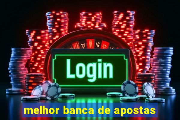 melhor banca de apostas