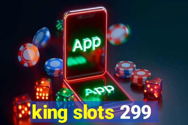 king slots 299