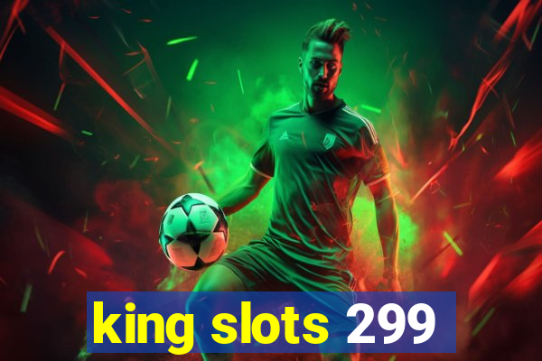 king slots 299