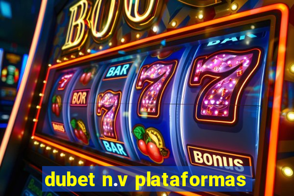 dubet n.v plataformas