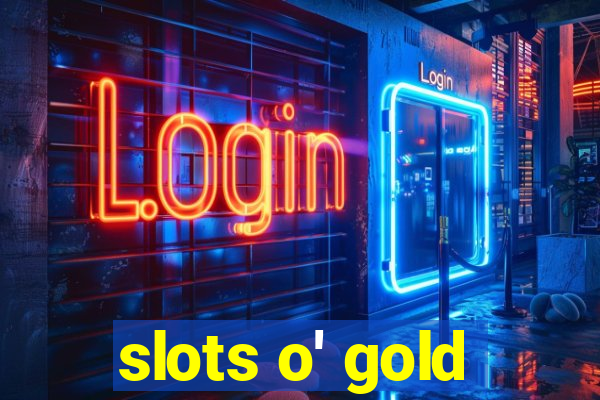 slots o' gold