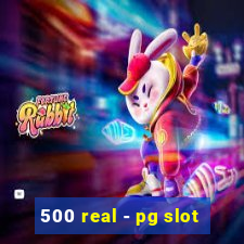 500 real - pg slot