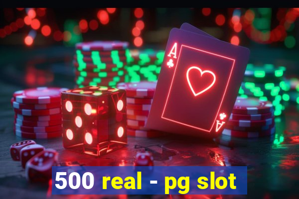 500 real - pg slot