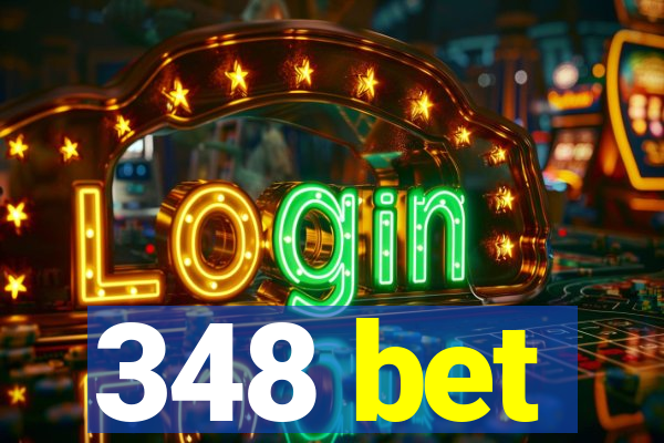 348 bet