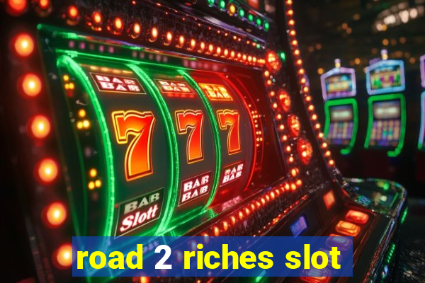 road 2 riches slot