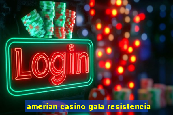 amerian casino gala resistencia