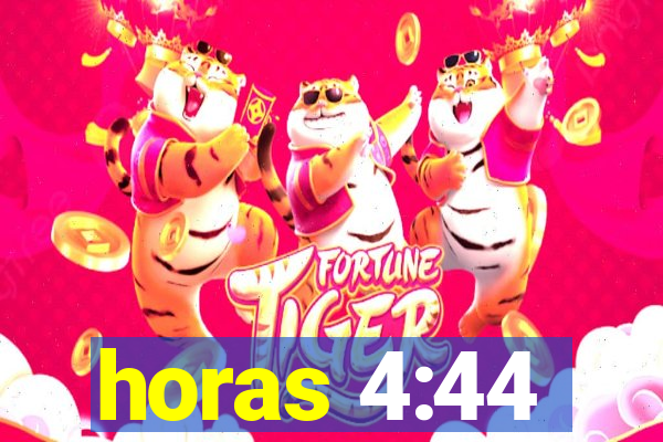 horas 4:44