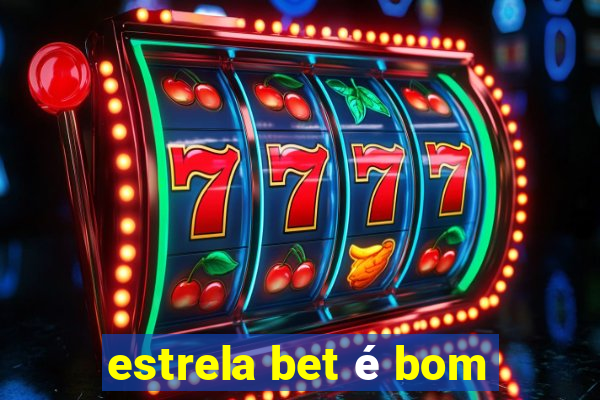 estrela bet é bom