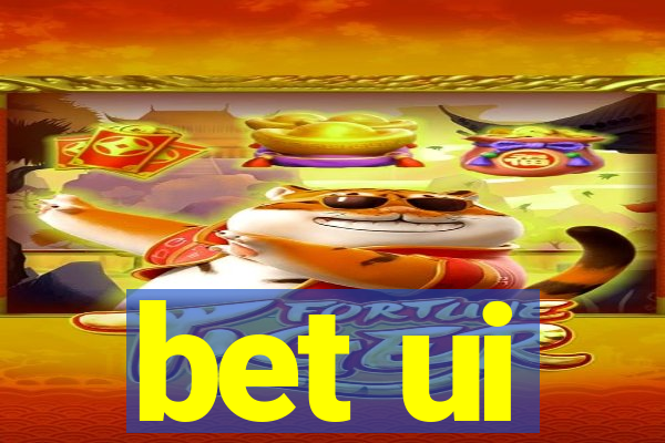 bet ui