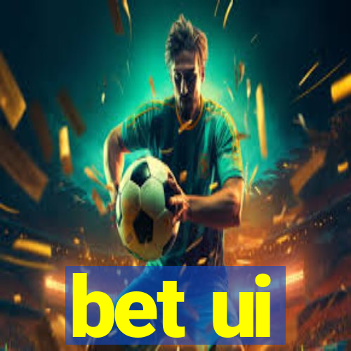 bet ui