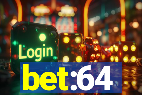 bet:64