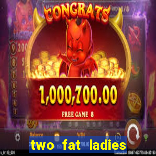 two fat ladies bingo call