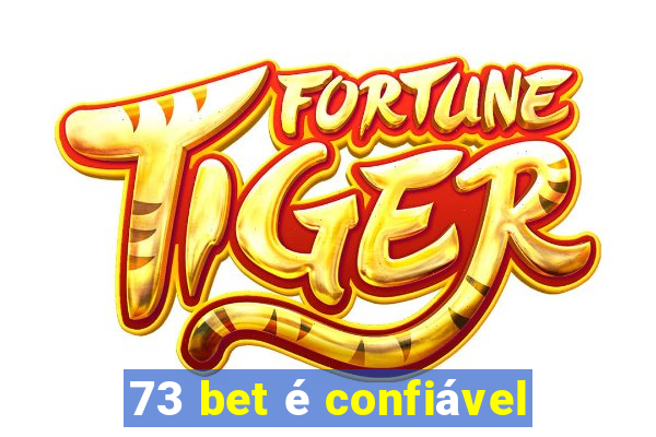 73 bet é confiável