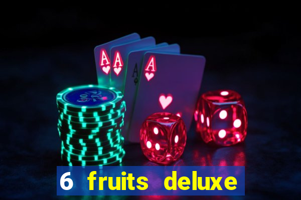 6 fruits deluxe slot free play