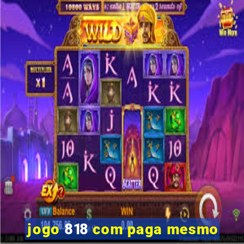 jogo 818 com paga mesmo