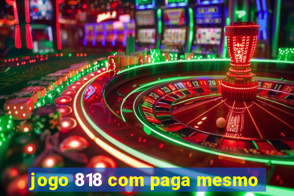 jogo 818 com paga mesmo