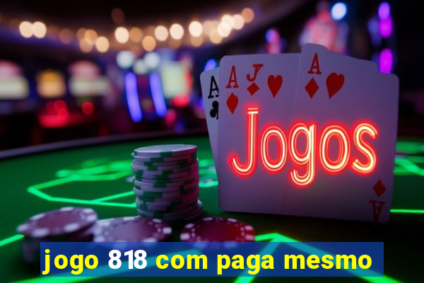 jogo 818 com paga mesmo