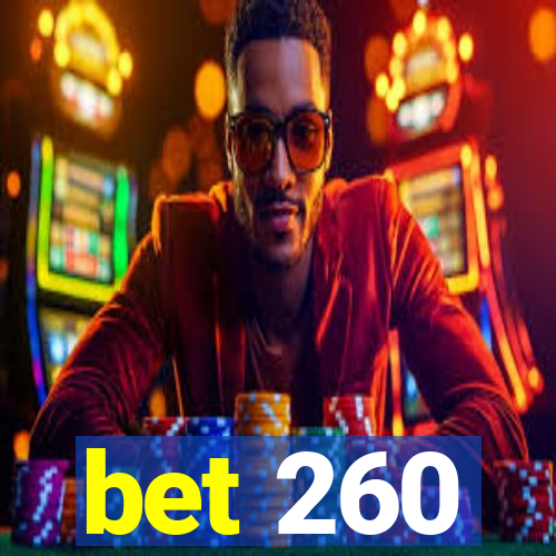 bet 260