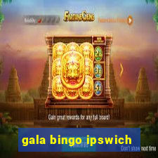 gala bingo ipswich