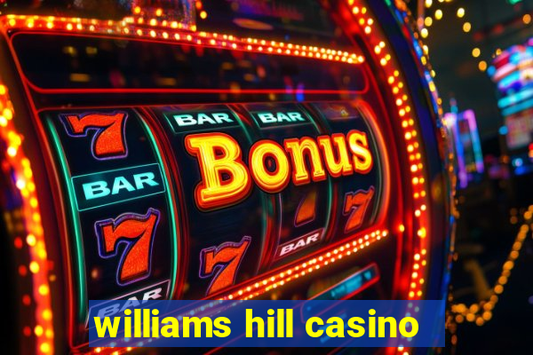 williams hill casino