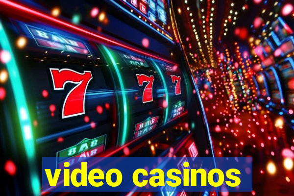 video casinos