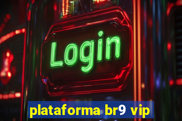 plataforma br9 vip