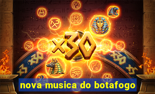 nova musica do botafogo