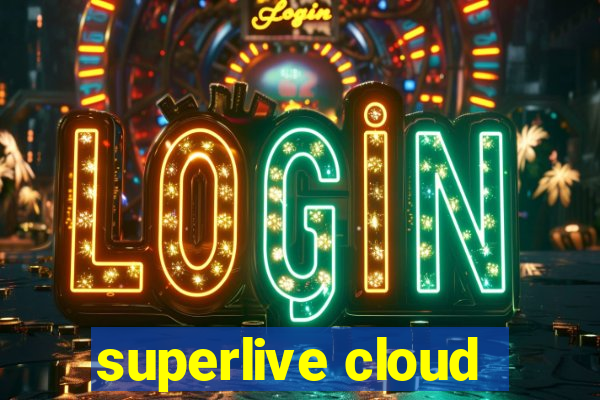 superlive cloud