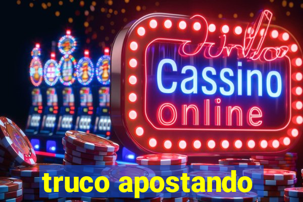 truco apostando