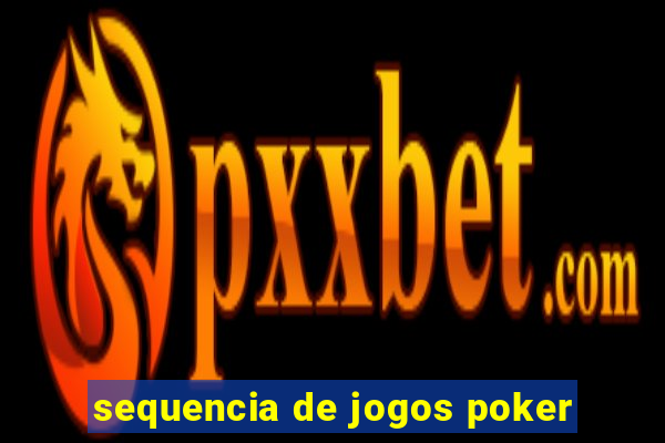 sequencia de jogos poker