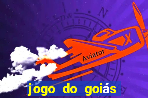 jogo do goiás hoje ao vivo