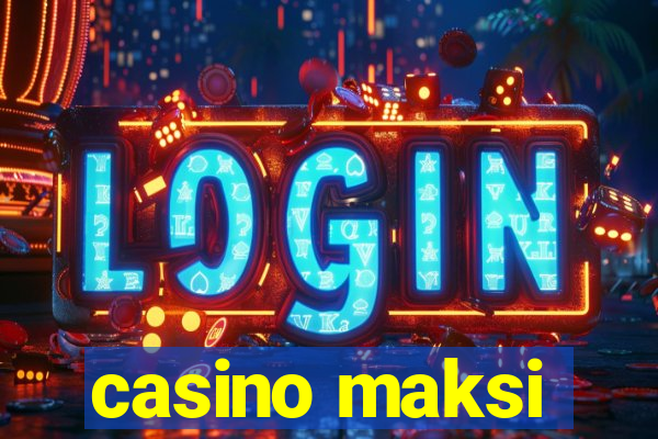 casino maksi