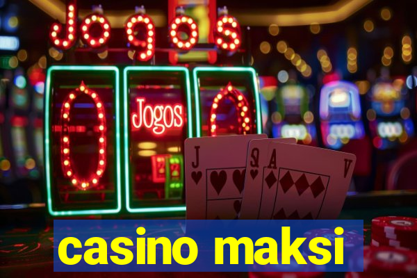 casino maksi