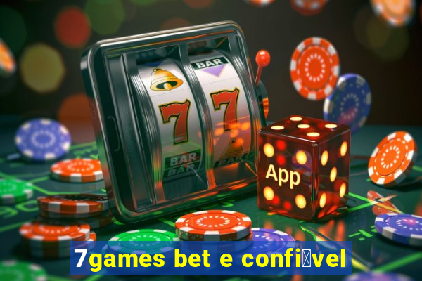 7games bet e confi谩vel