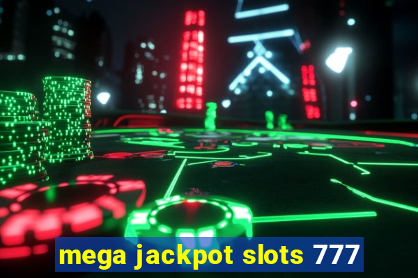 mega jackpot slots 777