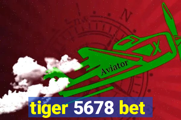 tiger 5678 bet