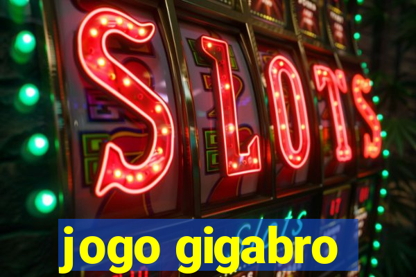 jogo gigabro