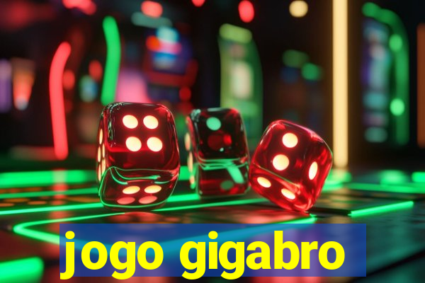 jogo gigabro