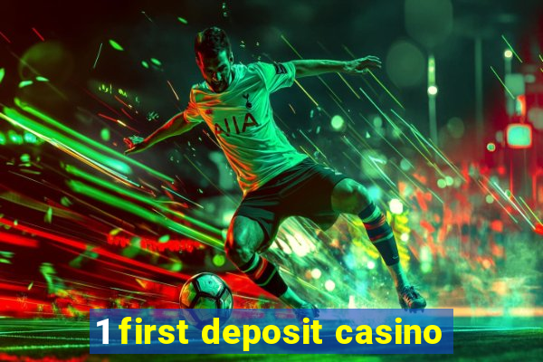 1 first deposit casino