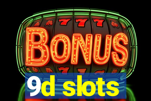 9d slots