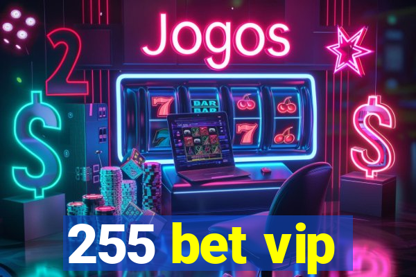 255 bet vip