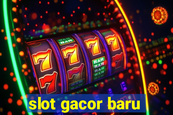 slot gacor baru