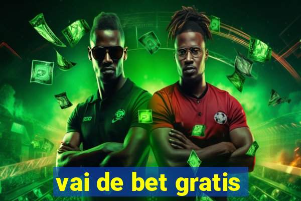 vai de bet gratis