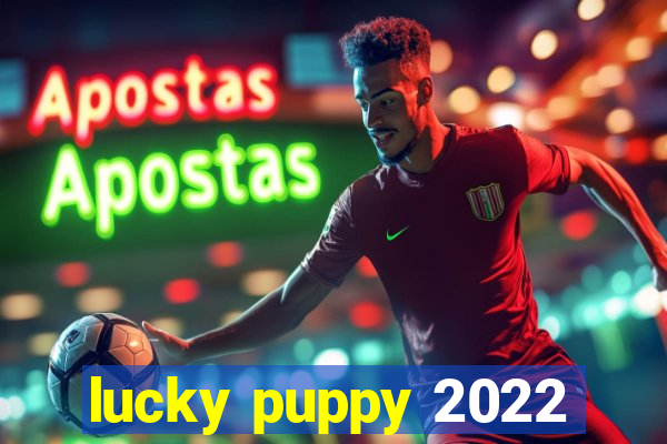 lucky puppy 2022