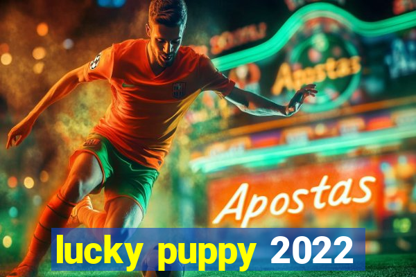 lucky puppy 2022