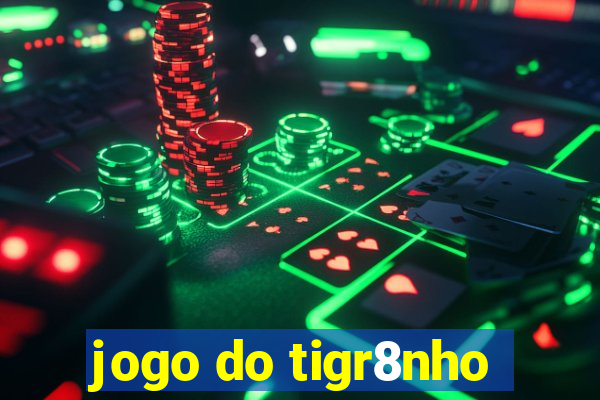 jogo do tigr8nho