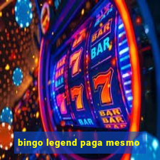 bingo legend paga mesmo